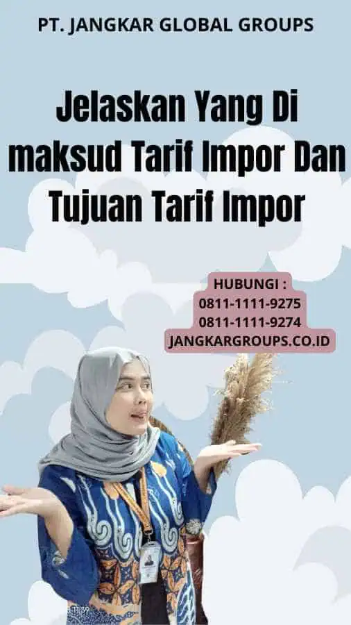 Jelaskan Yang Di maksud Tarif Impor Dan Tujuan Tarif Impor