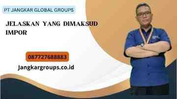 Jelaskan Yang Dimaksud Impor