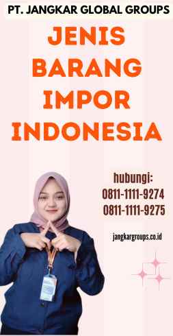 Jenis Barang Impor Indonesia