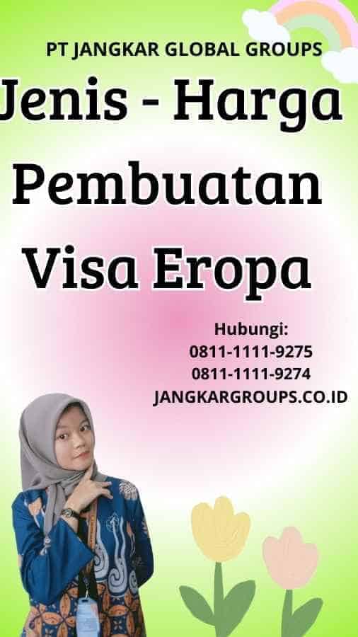 Jenis Harga Pembuatan Visa Eropa