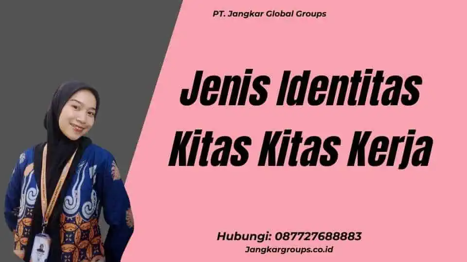 Jenis Identitas Kitas Kitas Kerja