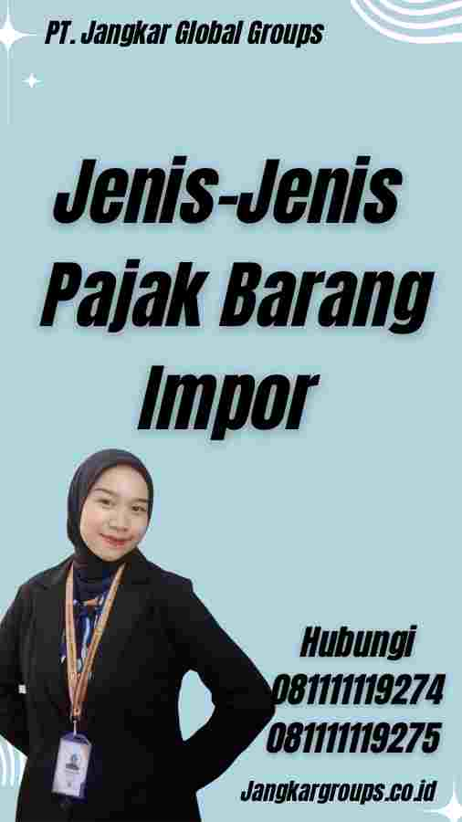 Jenis-Jenis Pajak Barang Impor