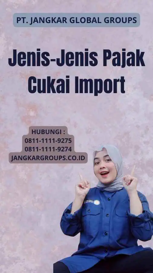 Jenis-Jenis Pajak Cukai Import