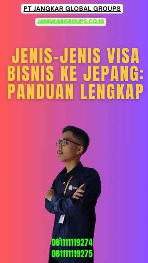 Jenis-Jenis Visa Bisnis Ke Jepang Panduan Lengkap