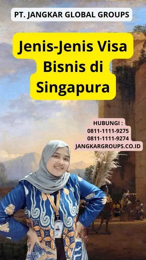 Jenis-Jenis Visa Bisnis di Singapura