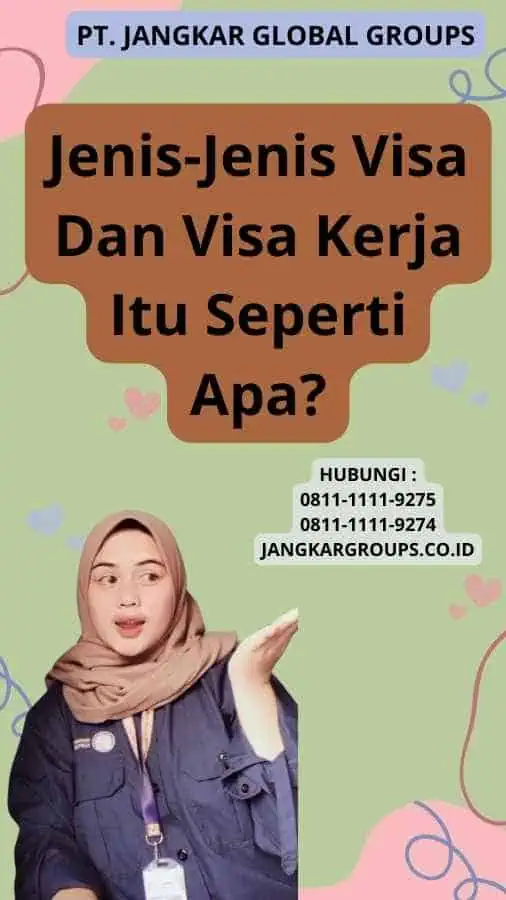 Jenis-Jenis Visa Dan Visa Kerja Itu Seperti Apa?