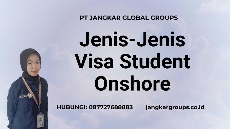 Jenis-Jenis Visa Student Onshore