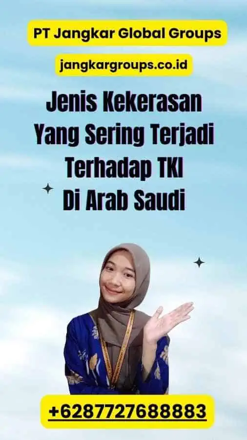 Jenis Kekerasan Yang Sering Terjadi Terhadap TKI Di Arab Saudi