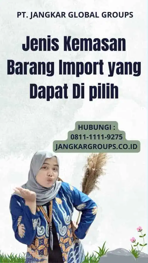 Jenis Kemasan Barang Import yang Dapat Di pilih