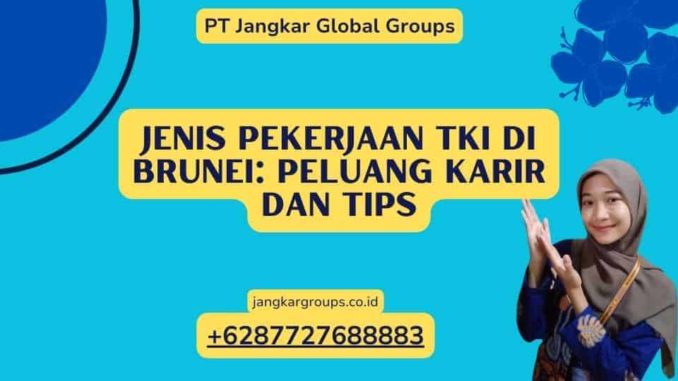 Jenis Pekerjaan TKI Di Brunei: Peluang Karir Dan Tips