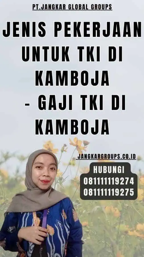 Jenis Pekerjaan untuk TKI di Kamboja - Gaji TKI Di Kamboja