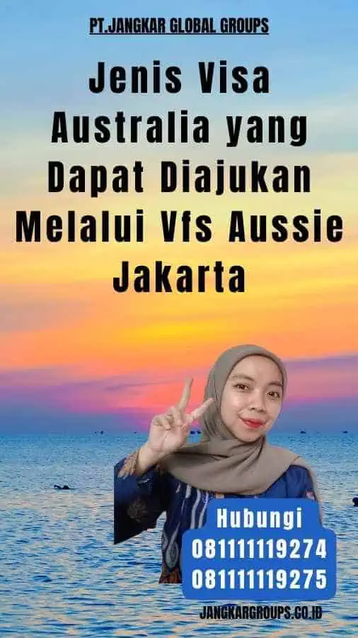 Jenis Visa Australia yang Dapat Diajukan Melalui Vfs Aussie Jakarta