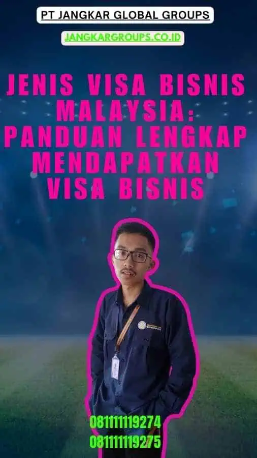 Jenis Visa Bisnis Malaysia Panduan Lengkap Mendapatkan Visa Bisnis