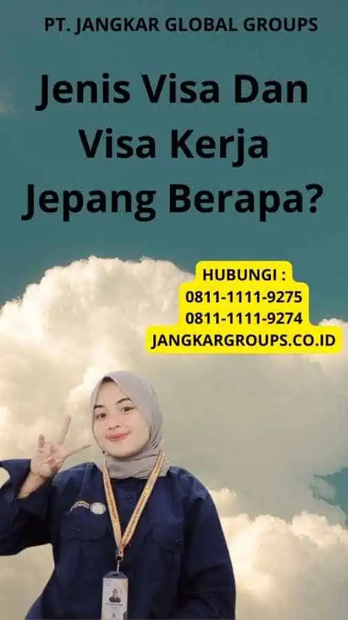 Jenis Visa Dan Visa Kerja Jepang Berapa?