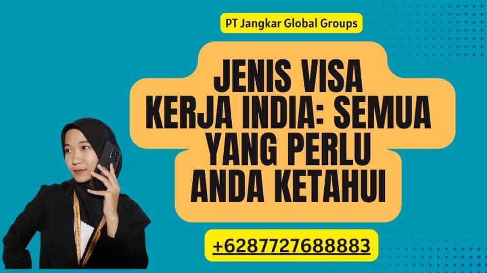 Jenis Visa Kerja India: Semua yang Perlu Anda Ketahui