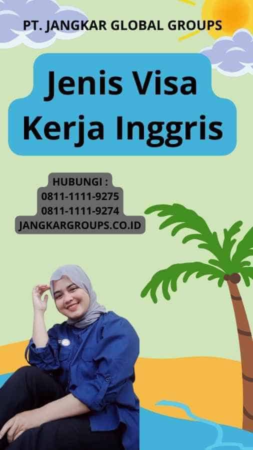 Jenis Visa Kerja Inggris