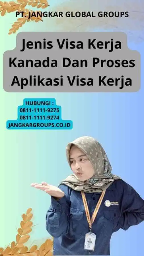 Jenis Visa Kerja Kanada Dan Proses Aplikasi Visa Kerja