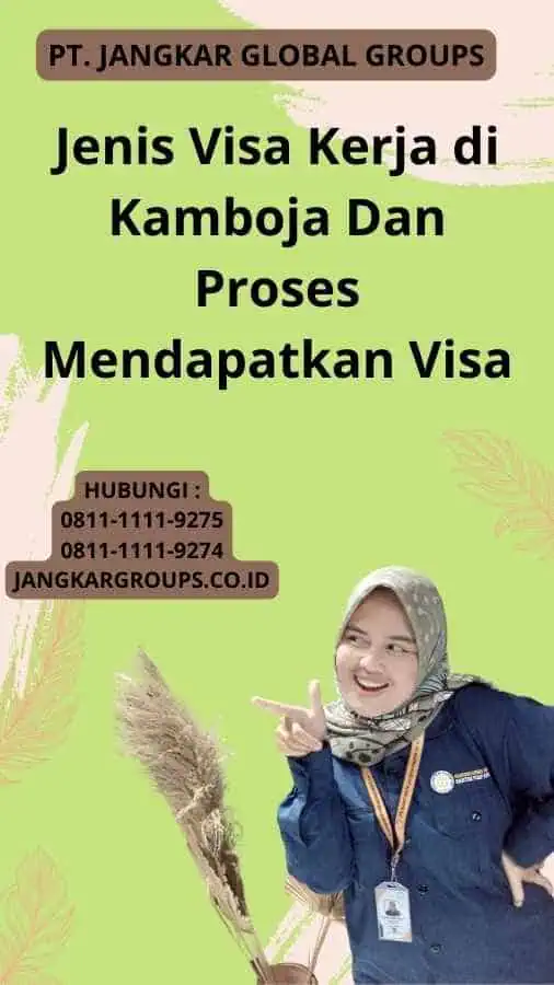 Jenis Visa Kerja di Kamboja Dan Proses Mendapatkan Visa