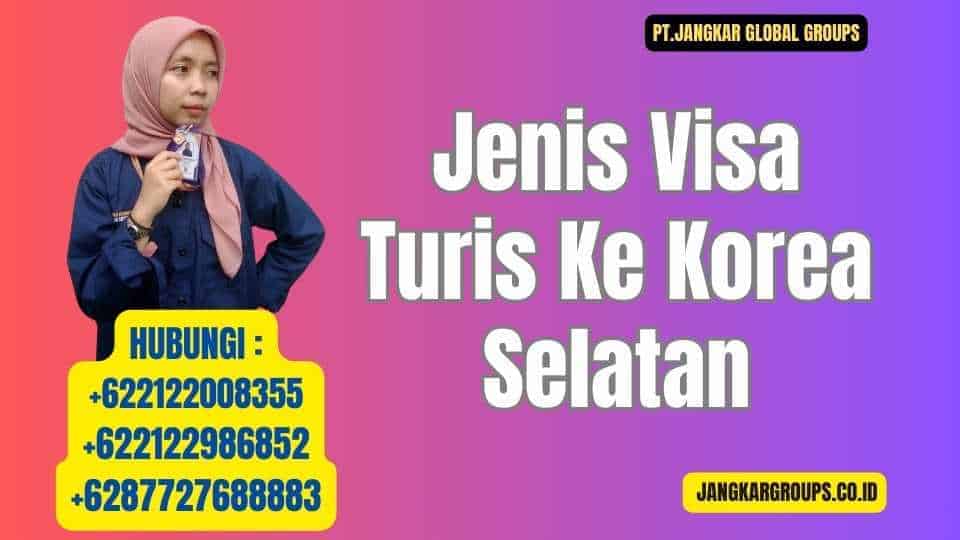 Jenis Visa Turis Ke Korea Selatan