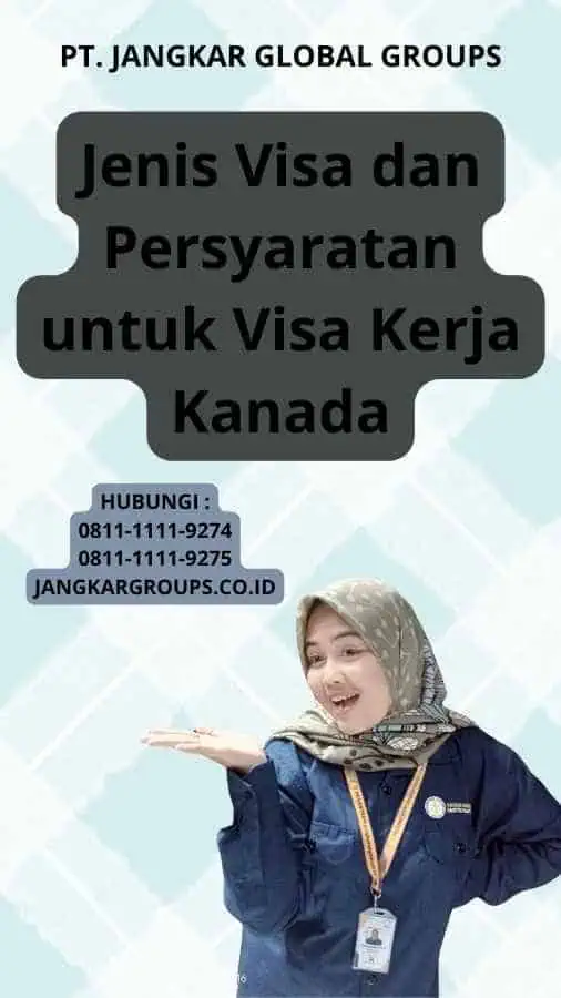 Jenis Visa dan Persyaratan untuk Visa Kerja Kanada