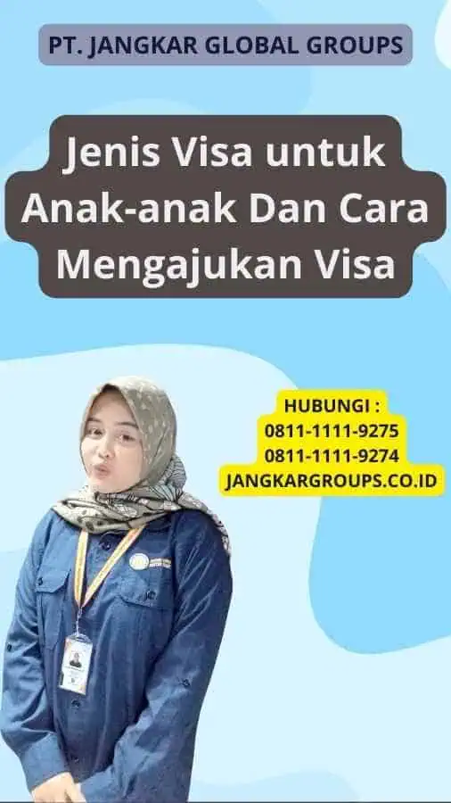 Jenis Visa untuk Anak-anak Dan Cara Mengajukan Visa