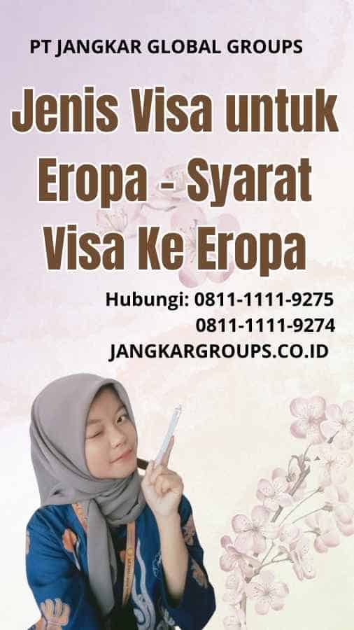 Jenis Visa untuk Eropa Syarat Visa Ke Eropa