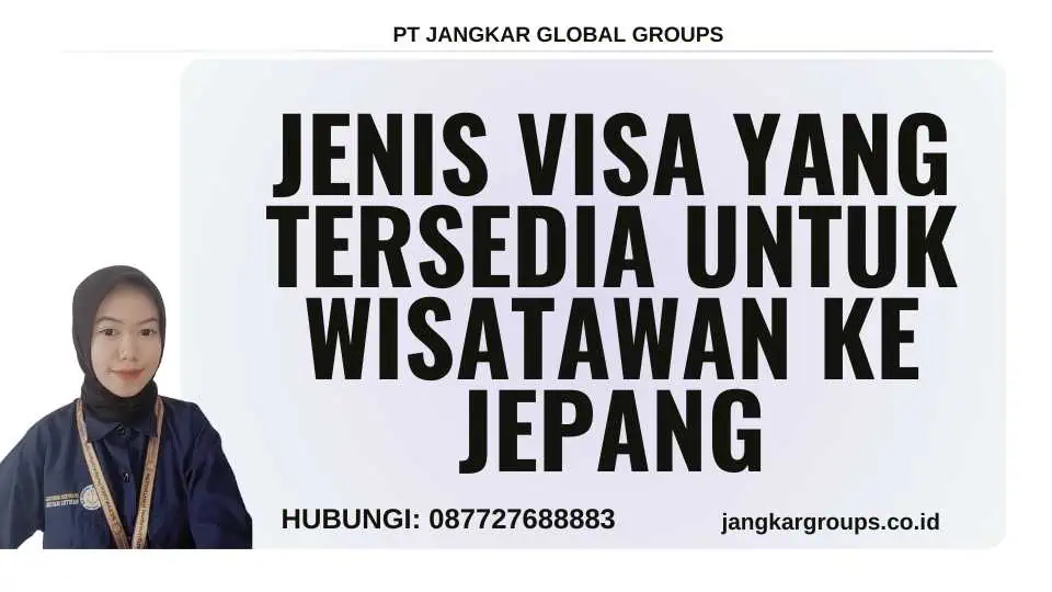 Jenis Visa yang Tersedia untuk Wisatawan Ke Jepang