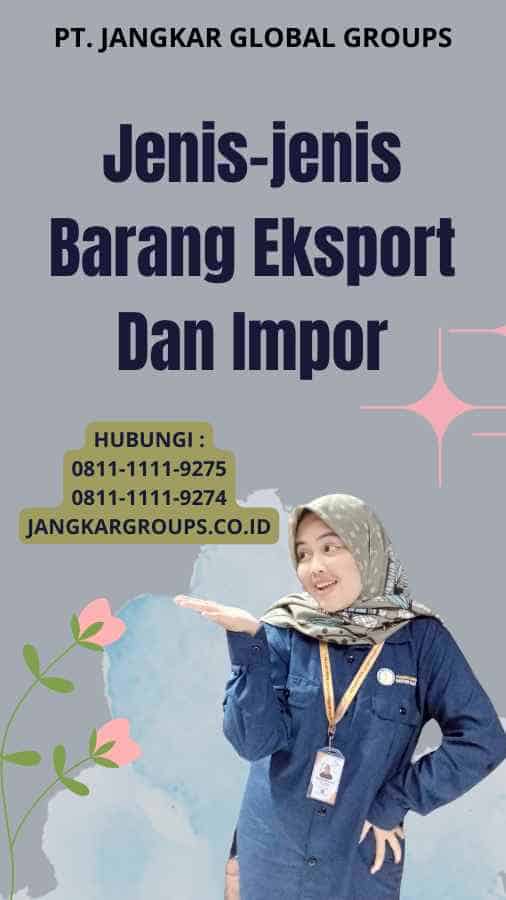 Jenis-jenis Barang Eksport Dan Impor