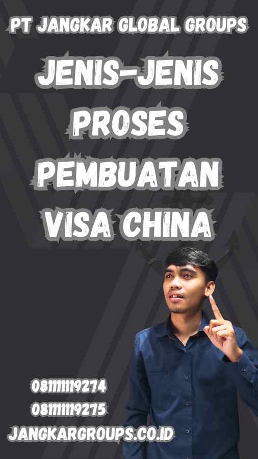 Jenis-jenis Proses Pembuatan Visa China