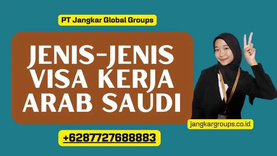 Jenis-jenis Visa Kerja Arab Saudi