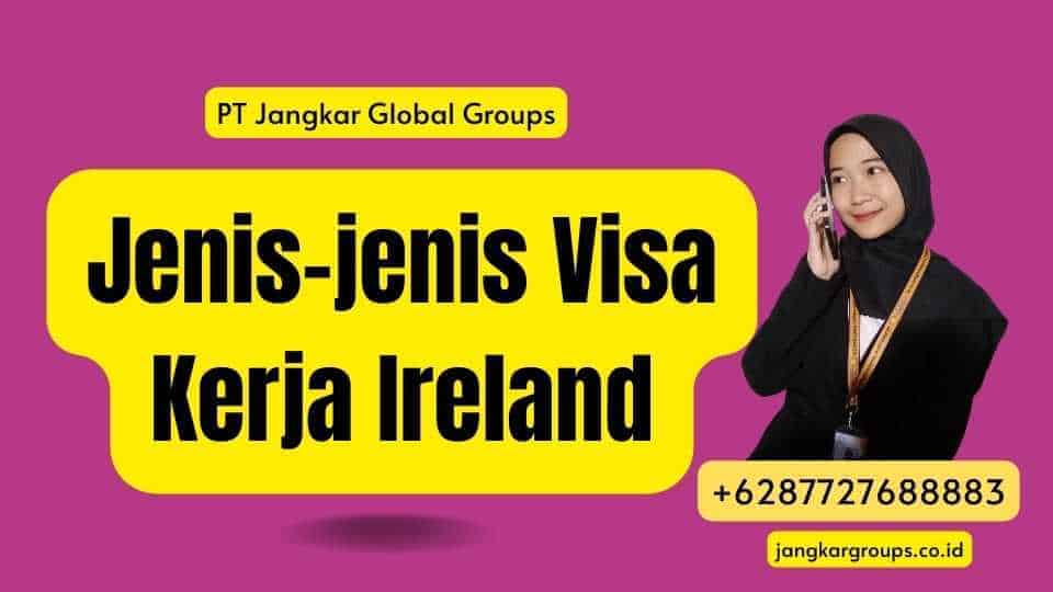 Jenis-jenis Visa Kerja Ireland