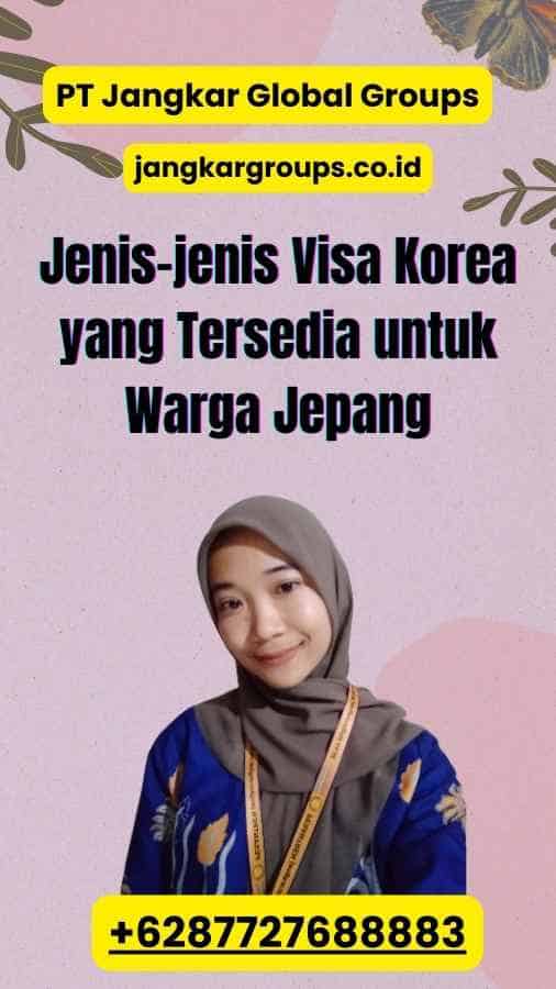 Jenis-jenis Visa Korea yang Tersedia untuk Warga Jepang