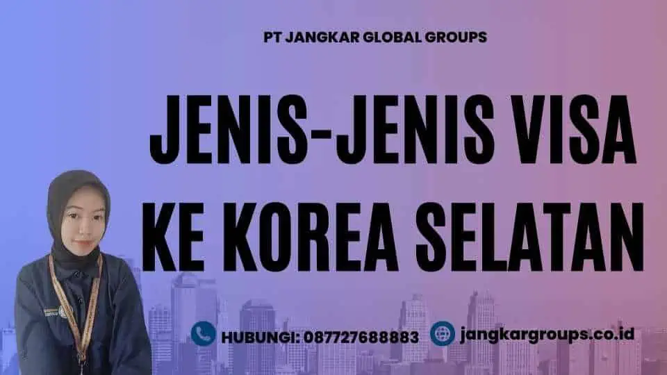 Jenis-jenis visa ke Korea Selatan