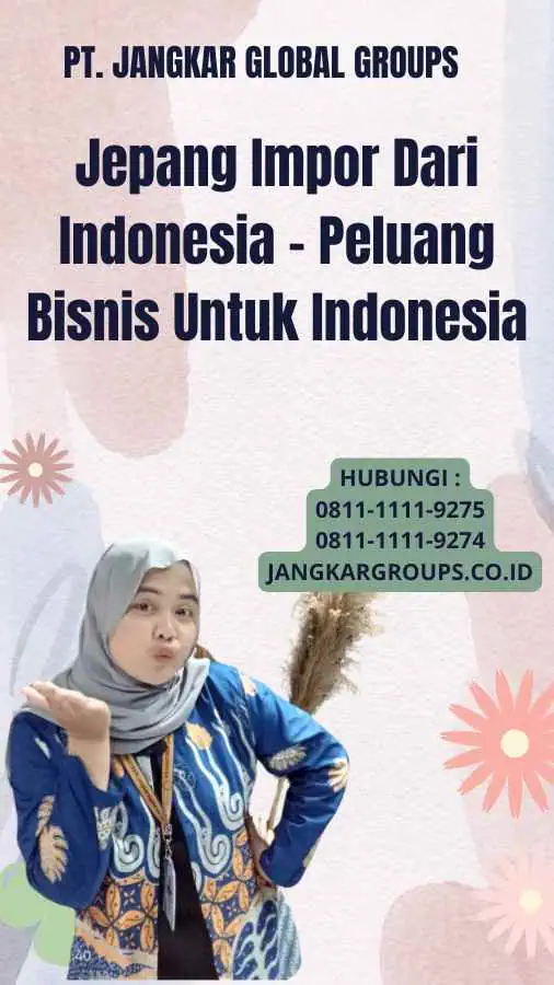 Jepang Impor Dari Indonesia - Peluang Bisnis Untuk Indonesia