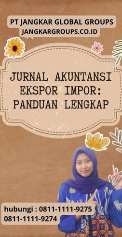 Jurnal Akuntansi Ekspor Impor Panduan Lengkap