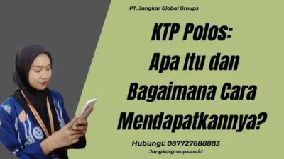 KTP Polos: Apa Itu dan Bagaimana Cara Mendapatkannya?