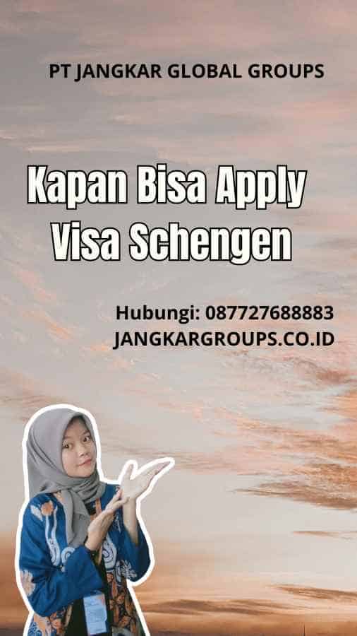 Kapan Bisa Apply Visa Schengen