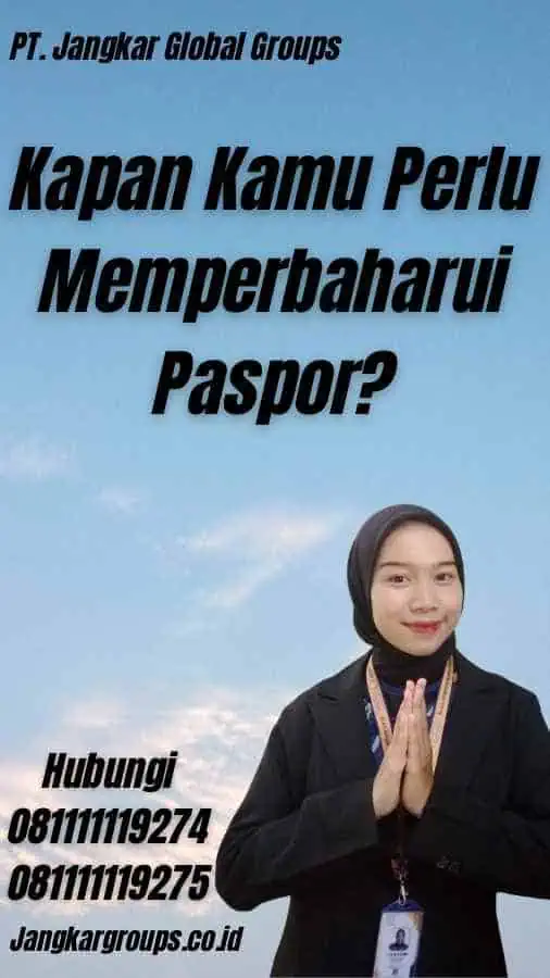 Kapan Kamu Perlu Memperbaharui Paspor?