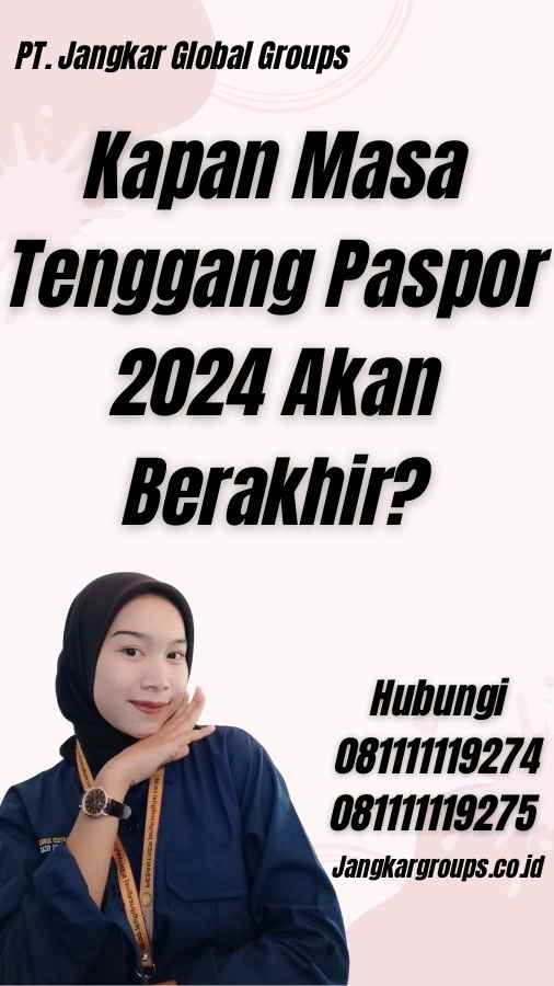 Kapan Masa Tenggang Paspor 2024 Akan Berakhir?