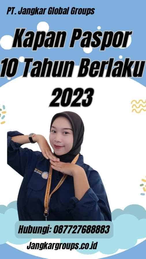 Kapan Paspor 10 Tahun Berlaku 2023