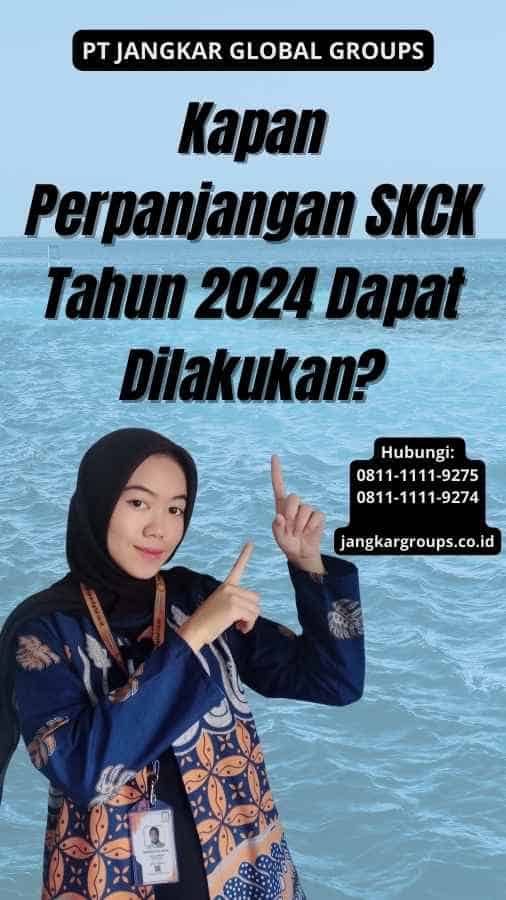 Kapan Perpanjangan SKCK Tahun 2024 Dapat Dilakukan