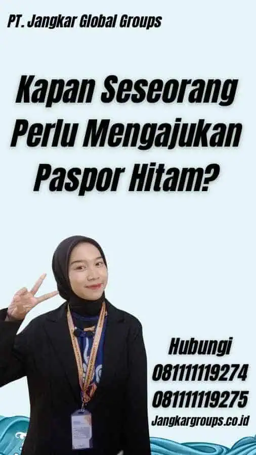 Kapan Seseorang Perlu Mengajukan Paspor Hitam?