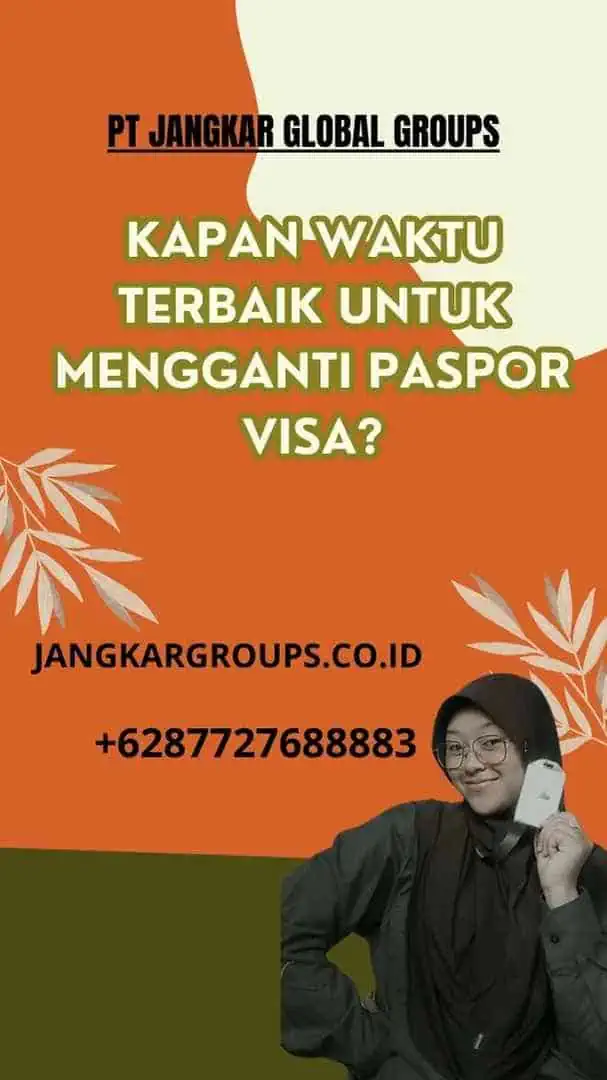 Kapan Waktu Terbaik untuk Mengganti Paspor Visa?, Ganti Paspor Visa Masih Berlaku 2024