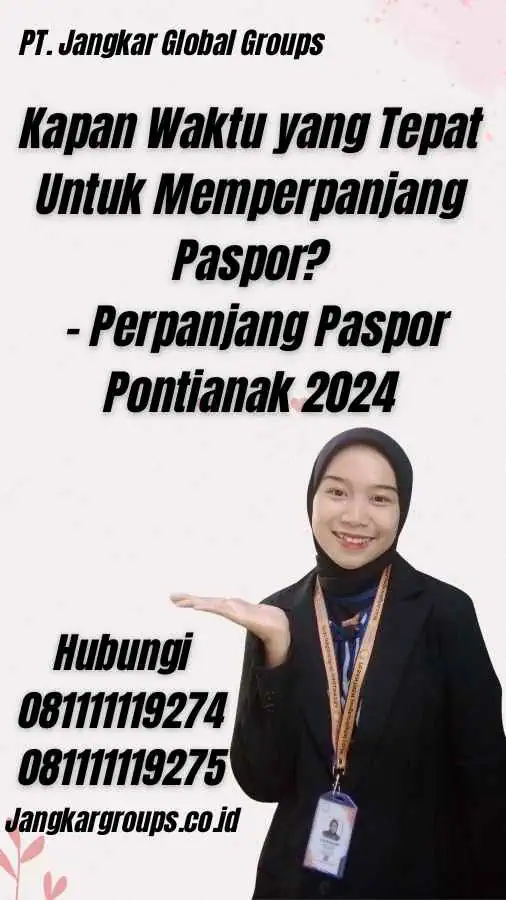 Kapan Waktu yang Tepat Untuk Memperpanjang Paspor? - Perpanjang Paspor Pontianak 2024