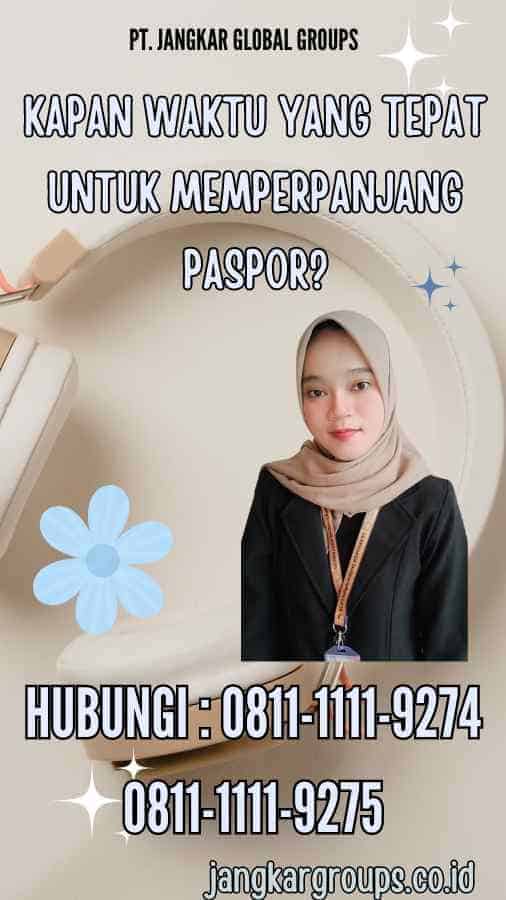 Kapan Waktu yang Tepat untuk Memperpanjang Paspor