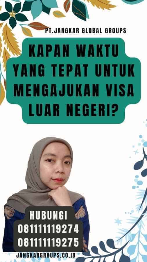 Kapan Waktu yang Tepat untuk Mengajukan Visa Luar Negeri