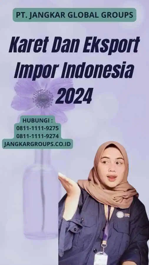 Karet Dan Eksport Impor Indonesia 2024