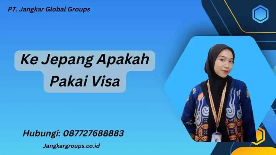 Ke Jepang Apakah Pakai Visa