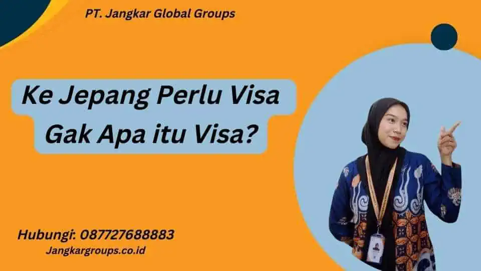 Ke Jepang Perlu Visa Gak Apa itu Visa?