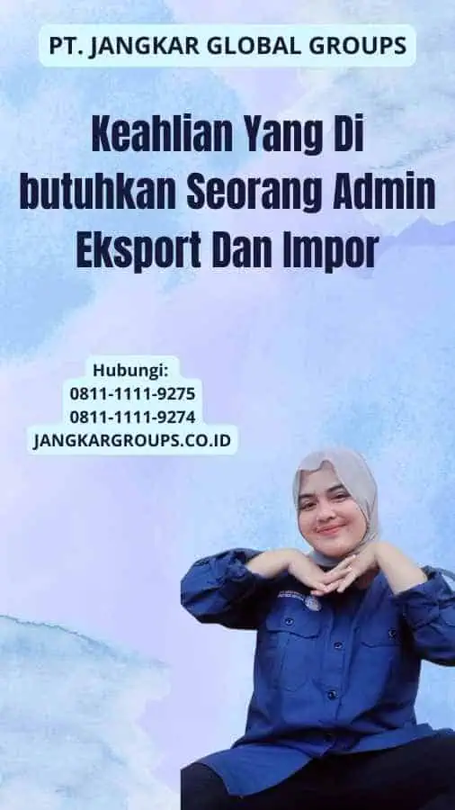 Keahlian Yang Di butuhkan Seorang Admin Eksport Dan Impor